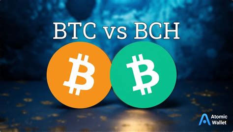 BCH Vs BTC What S The Difference Between Bitcoin Cash And Bitcoin