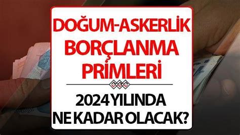 Askerlik ve doğum borçlanması hesaplama 2024 Doğum ve askerlik