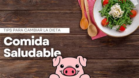 Tips Para Cambiar La Dieta Recetas Saludables Y Accesibles Youtube