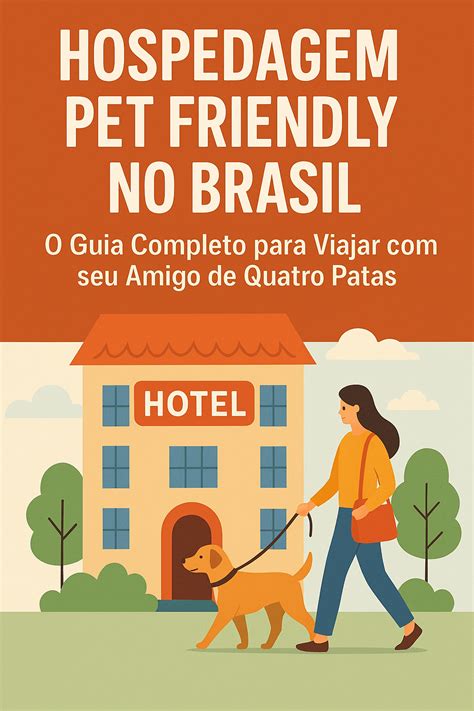 Hospedagem Pet Friendly - “Hospedagem Pet Friendly no Brasil: O Guia Completo para Viajar com...