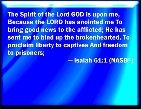 Isaiah 611 The Spirit Of The Lord God Is On Me Because The Lord Has