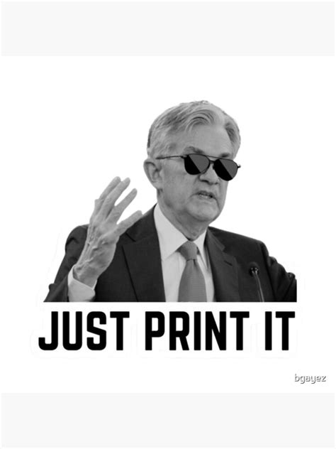 Jerome Powell Money Printer Brrrrr F Poster For Sale By Bgayez