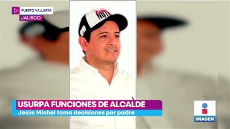 Hijo Del Alcalde De Puerto Vallarta Toma Decisiones Por Su Padre Noticias Con Yuriria Sierra