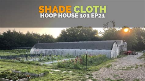 Shade Cloth Hoop House Ep Youtube