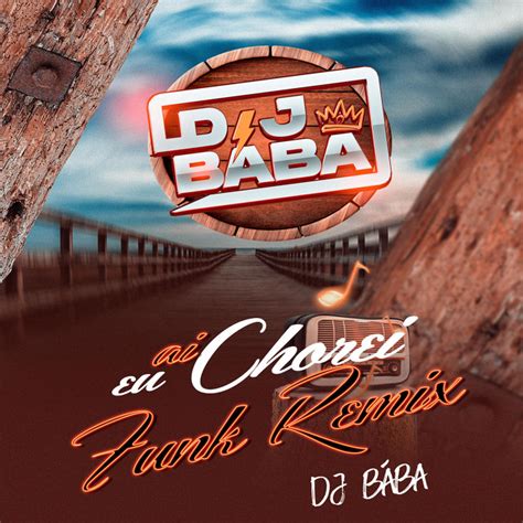 AI EU CHOREI FUNK REMIX Single by DJ Bába Spotify