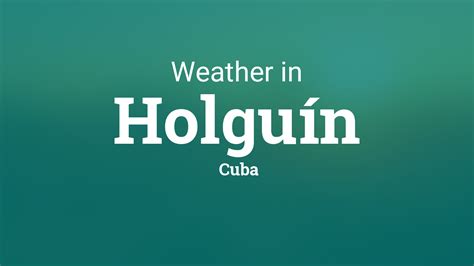 Weather for Holguín, Cuba