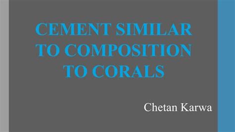 Cement Similar To Composition To Corals Ppt