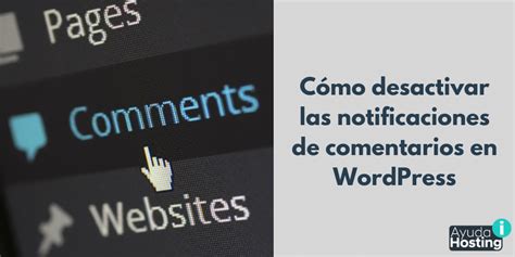 Cómo desactivar las notificaciones de comentarios en WordPress