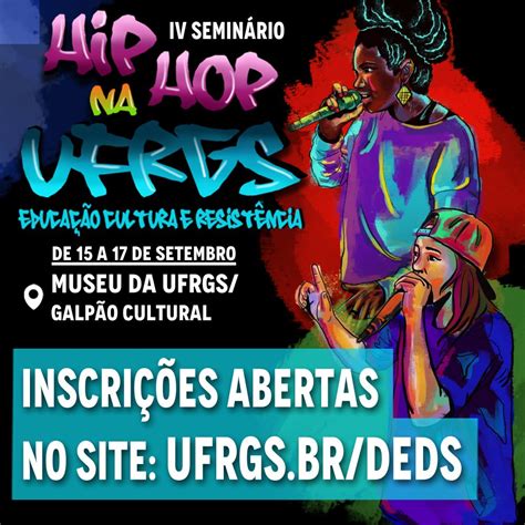 Semin Rio De Hip Hop Na Ufrgs Debate Educa O Cultura E Resist Ncia