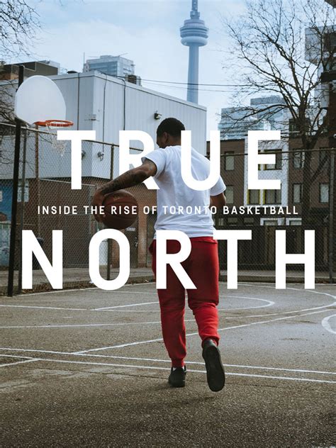 Prime Video True North Inside The Rise Of Toronto Basketball Feature