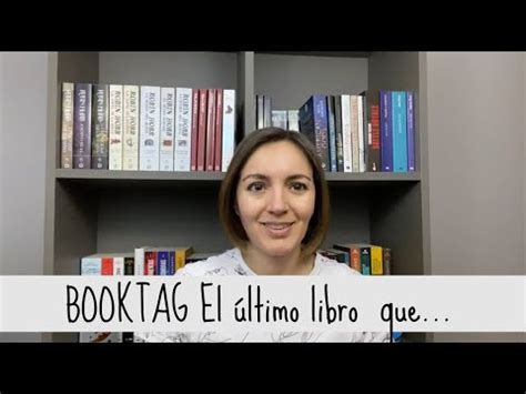 Booktag El Ltimo Libro Que Alma Lectora Youtube