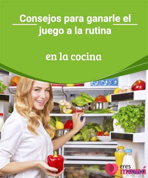 Consejos Para Ganarle A La Rutina En La Cocina Rutinas Consejos Rutina