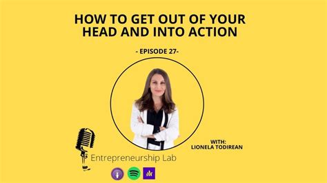 How To Get Out Your Head And Into Action Youtube