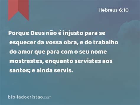 Hebreus Porque Deus N O Injusto Para Se Esquecer Da Vossa Obra