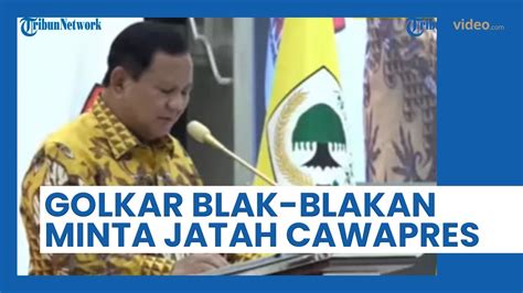 Tegas Tak Mau Rugi Dukung Prabowo Di Pilpres Golkar Sodorkan