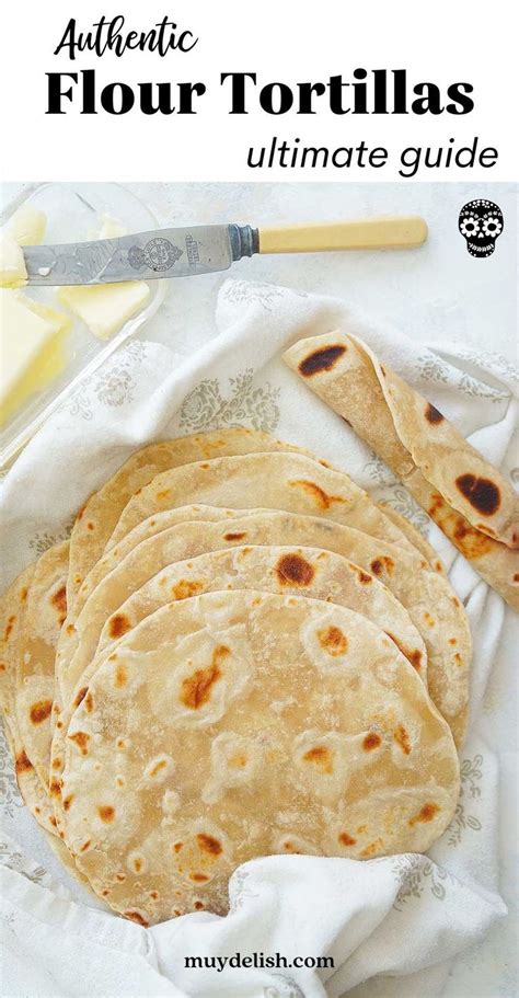 Flour Tortillas Tutorial And Video By Muy Delish Homemade Tortilla