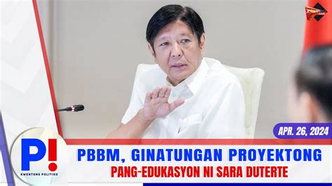 P Kwentong Politiko April Pbbm Ginatungan Proyektong Pang