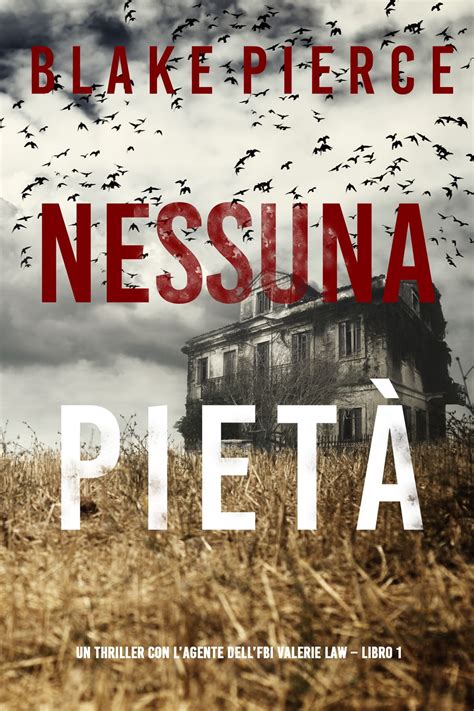 Nessuna Pietà Un Thriller Con Lagente Dellfbi Valerie Law Libro 1