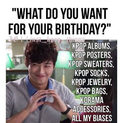 Kpop Memes What I Want For My Birthday Kpop Memes Bts Kdrama