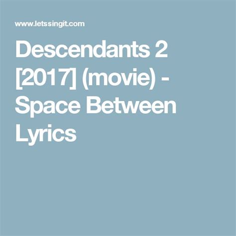 Descendants 2 2017 Movie Space Between Lyrics Movies 2017