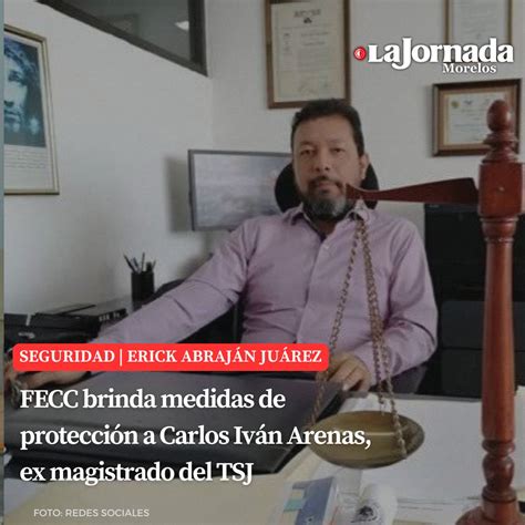 Fecc Brinda Medidas De Protecci N A Carlos Iv N Arenas Ex Magistrado