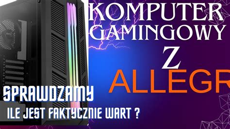 Komputer GAMINGOWY Z Allegro Ile Jest Wart Czy Jest Gamingowy Ile