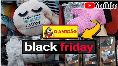 ACHADINHOS LOJA O AMIGÃO BLACK FRIDAY LOJA 15 DE DESCONTO NO CAIXA