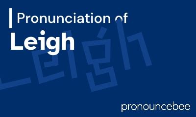 pronounce leigh correct pronunciation  leigh