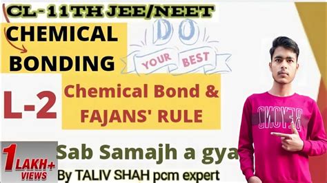 Chemical Bonding Class 11th Cha 4 Covalent Bond Fajan S Rule