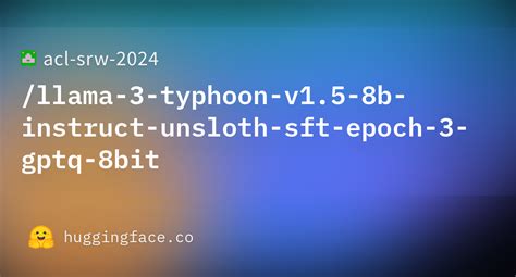 Acl Srw 2024 Llama 3 Typhoon V1 5 8b Instruct Unsloth Sft Epoch 3 Gptq