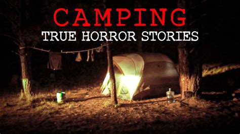 3 True CAMPING Horror Stories Scary Stories From The Wilderness YouTube