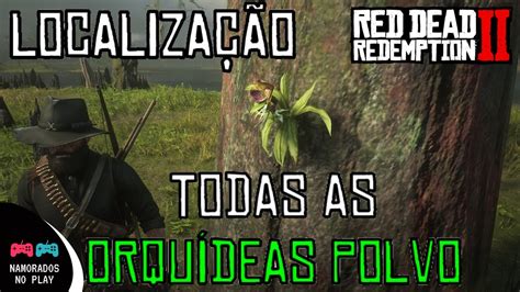 Localização Todas Orquídeas Polvo Red Dead Redemption 2 Rdr2 Youtube