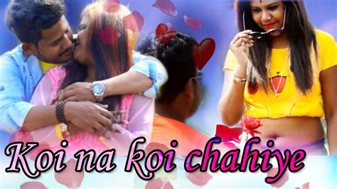 Koi Na Koi Chahiye Pyer Karne Wala Cute Love Story Latest Video