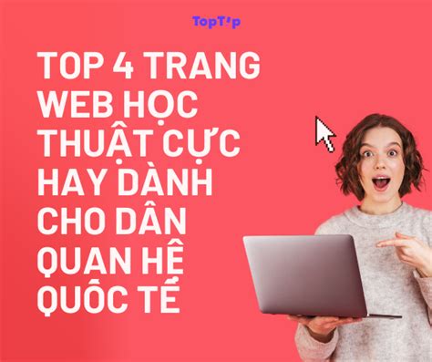 TopTip Top 4 Trang Web Học Thuật Siêu Hữu Ích Dành Cho Các Chuyên Gia