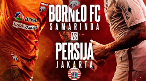 Link Live Streaming Borneo Fc Samarinda Vs Persija Bri Liga Nonton