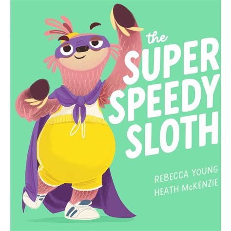 The Super Speedy Sloth The Speedy Sloth Book 2 By Rebecca Young Big W