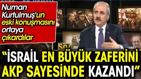 Srail En B Y K Zaferini Akp Sayesinde Kazand Numan Kurtulmu Un