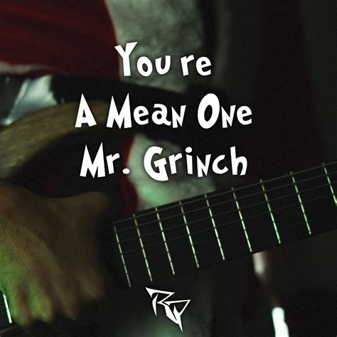 You Re A Mean One Mr Grinch From Dr Seuss How The Grinch Stole