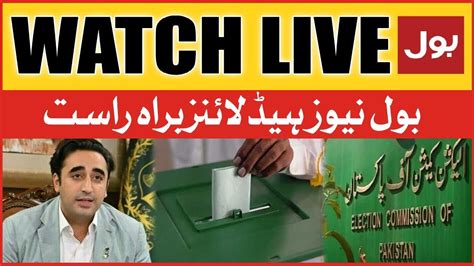 Live Bol News Headlines At Am Bilawal Bhutto In Action Elections