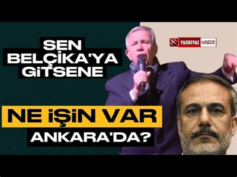 Mansur Yavaş tan Hakan Fidan a Belçika ya Gitsene Sen YouTube