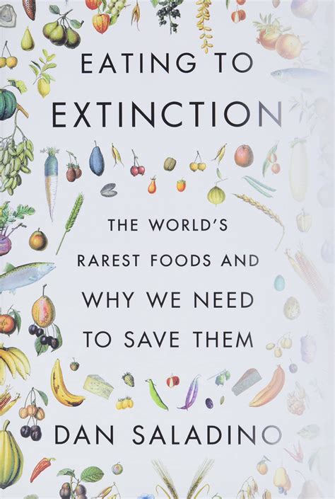 Eating To Extinction The World S Rarest Foods And Why We Need To Save