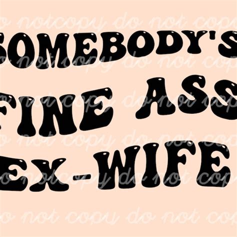 Somebodys Fine Ass Ex Wife Svg Etsy Ireland