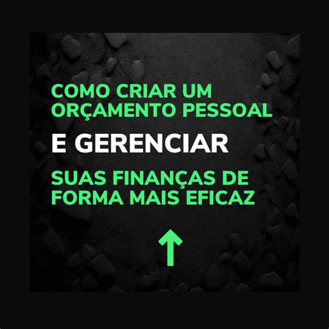 Como Criar Um Orçamento Pessoal e Gerenciar Suas Finanças De Forma Mais