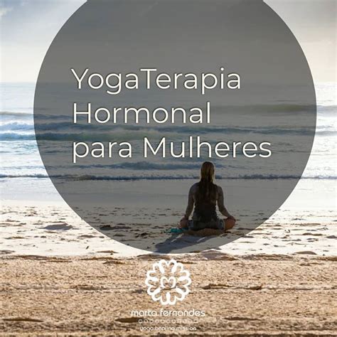 Yogaterapia Hormonal Para Mulheres Yoga Para Mulheres