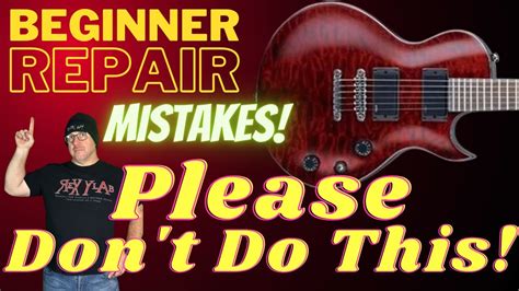 Beginner Mistakes When Working On A Guitar🎸 Youtube