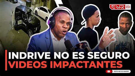 Indrive Ya No Es Seguro Ram N Tolentino Revela Videos Impactantes