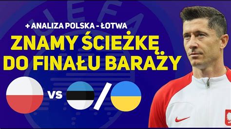 PÓŁFINAŁ POLSKA VS ESTONIA A FINAŁ POLSKA VS UKRAINA KIEDY BARAŻE DO