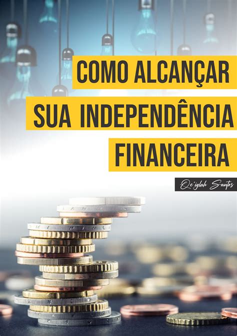 E book Como Alcançar Sua Independência Financeira Queila Santos