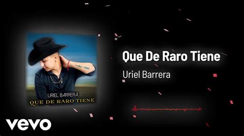 Uriel Barrera Que De Raro Tiene Audio YouTube Music