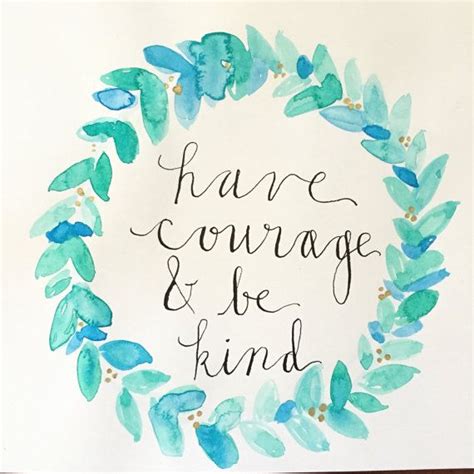 Have Courage And Be Kind Watercolor Calligraphy Etsy In Have